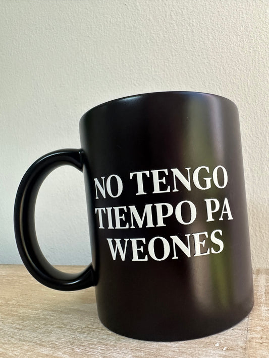 Tazón NO TENGO TIEMPO PA WEONES