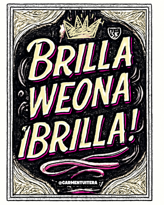 Cuadro 20x25 Brilla weona brilla